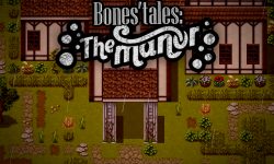Bones' Tales: The Manor [v0.15.2] [Dr Bones] 